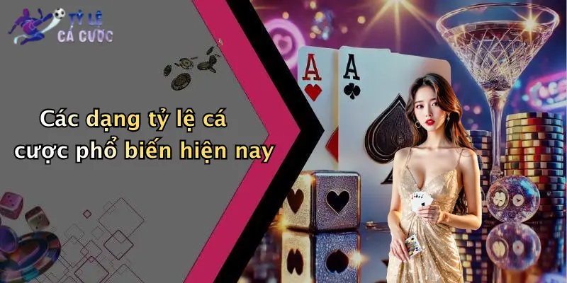 Các dạng tỷ lệ cá cược phổ biến hiện nay